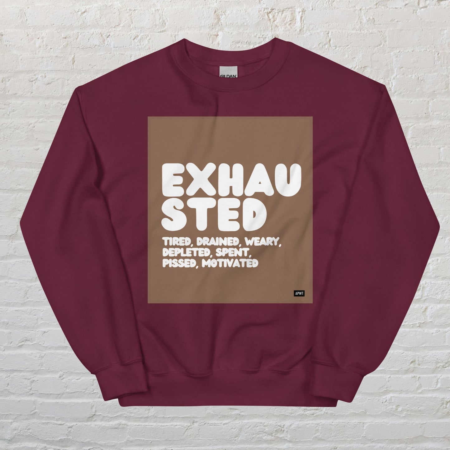 Exhausted in Brown and White Unisex Crew Neck Sweatshirt - Available in Assorted Colors