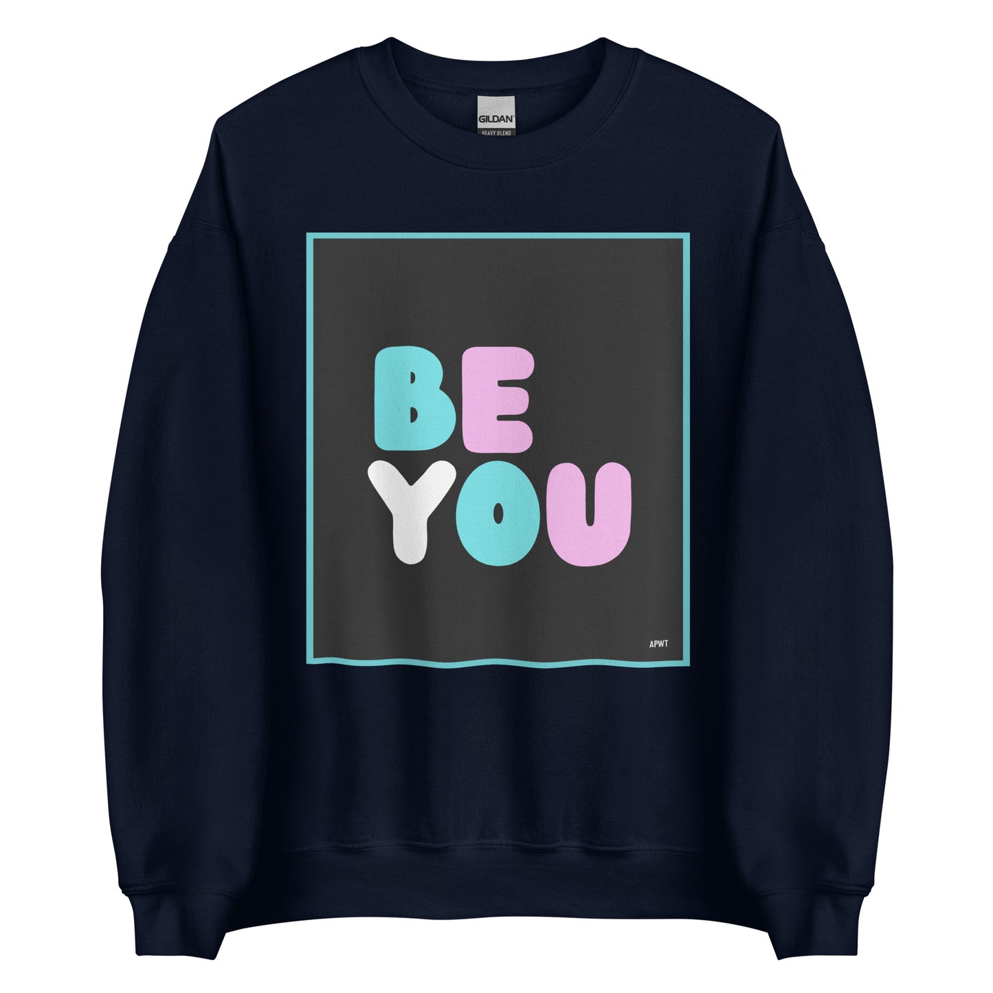 The Be You T Unisex Crew Neck Sweatshirt in Navy Blue - The APWT Gift Shop