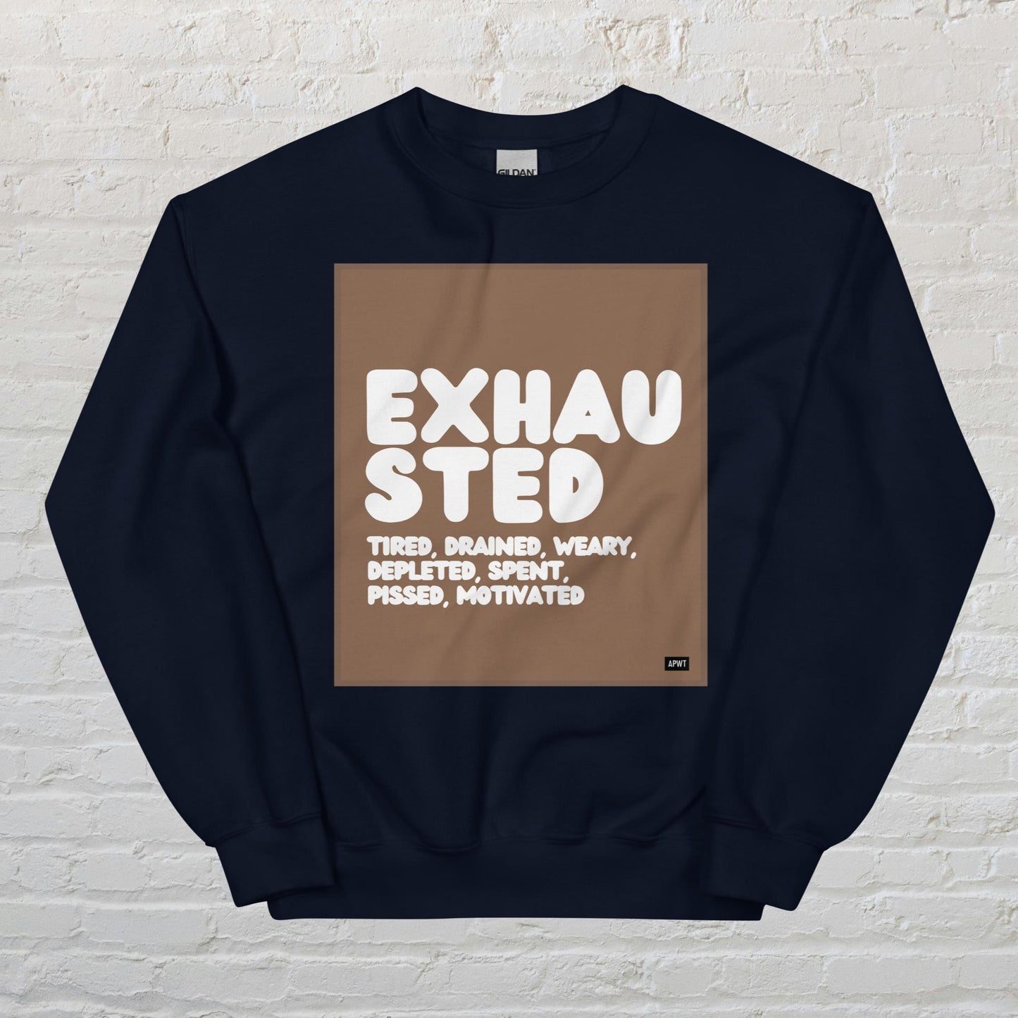 Exhausted in Brown and White Unisex Crew Neck Sweatshirt - Available in Assorted Colors