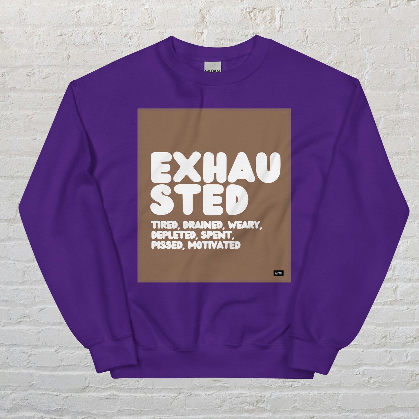 Exhausted in Brown and White Unisex Crew Neck Sweatshirt - Available in Assorted Colors