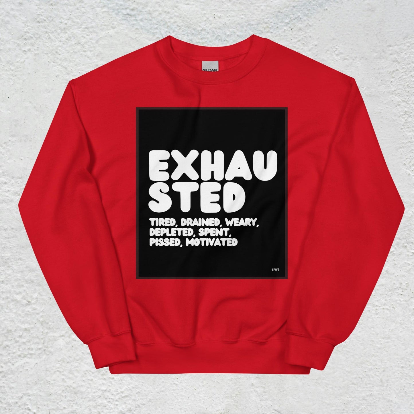 Exhausted in Black and White Unisex Crew Neck Sweatshirt - Available in Assorted Colors