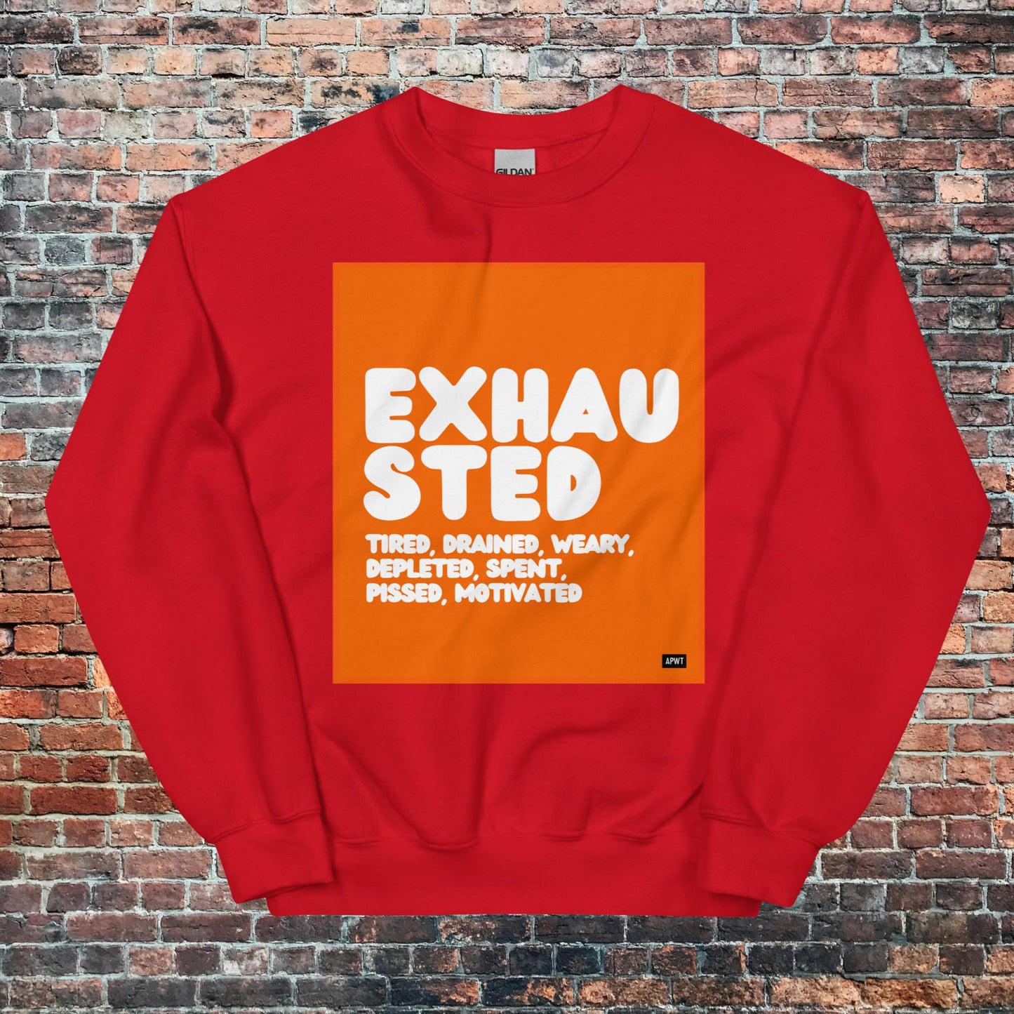 Exhausted in Orange and White Unisex Crew Neck Sweatshirt - Available in Assorted Colors