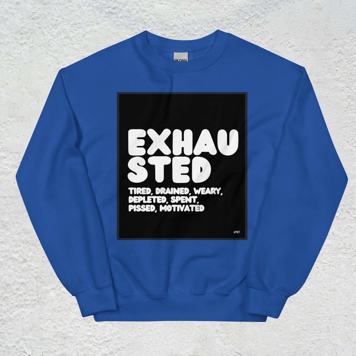 Exhausted in Black and White Unisex Crew Neck Sweatshirt - Available in Assorted Colors