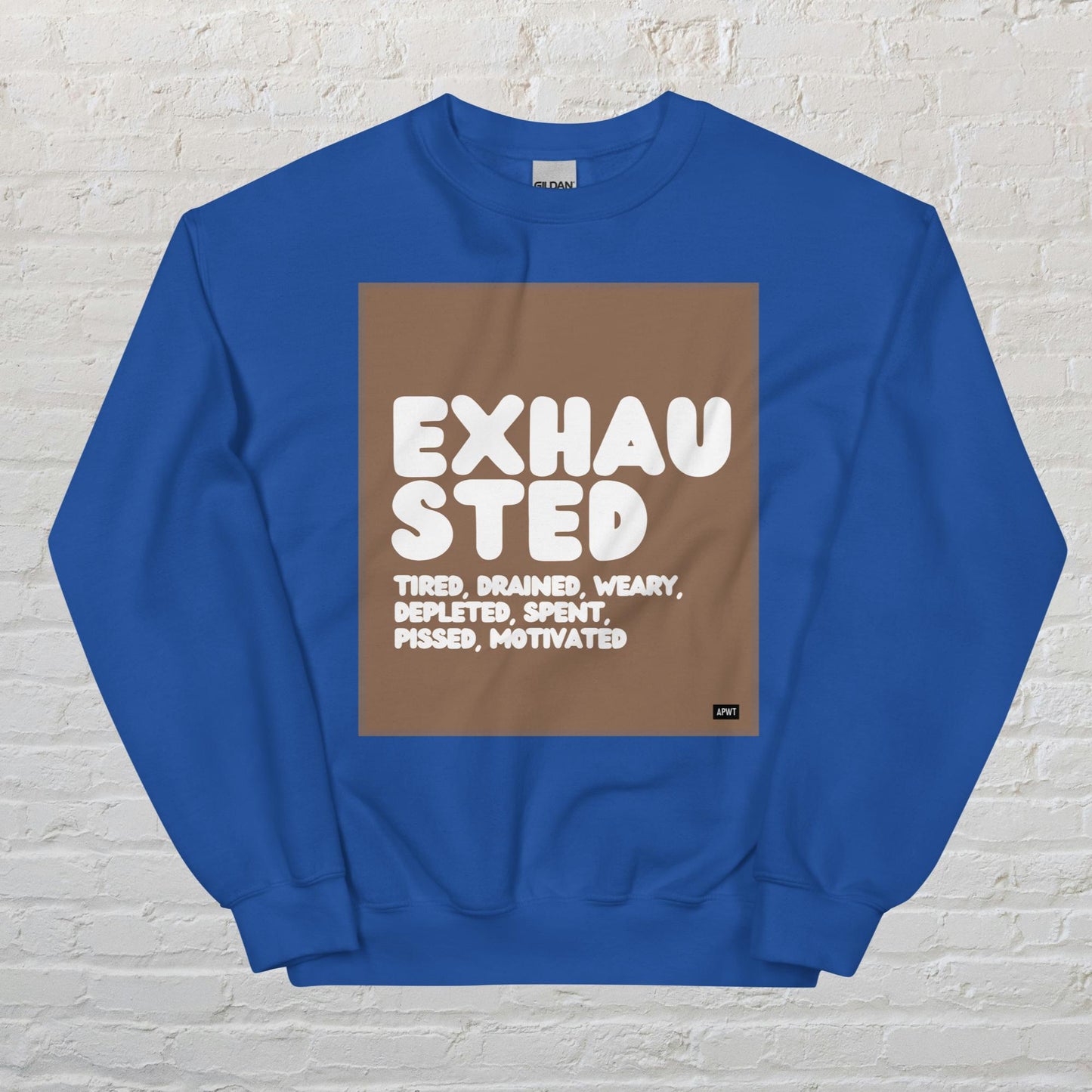 Exhausted in Brown and White Unisex Crew Neck Sweatshirt - Available in Assorted Colors
