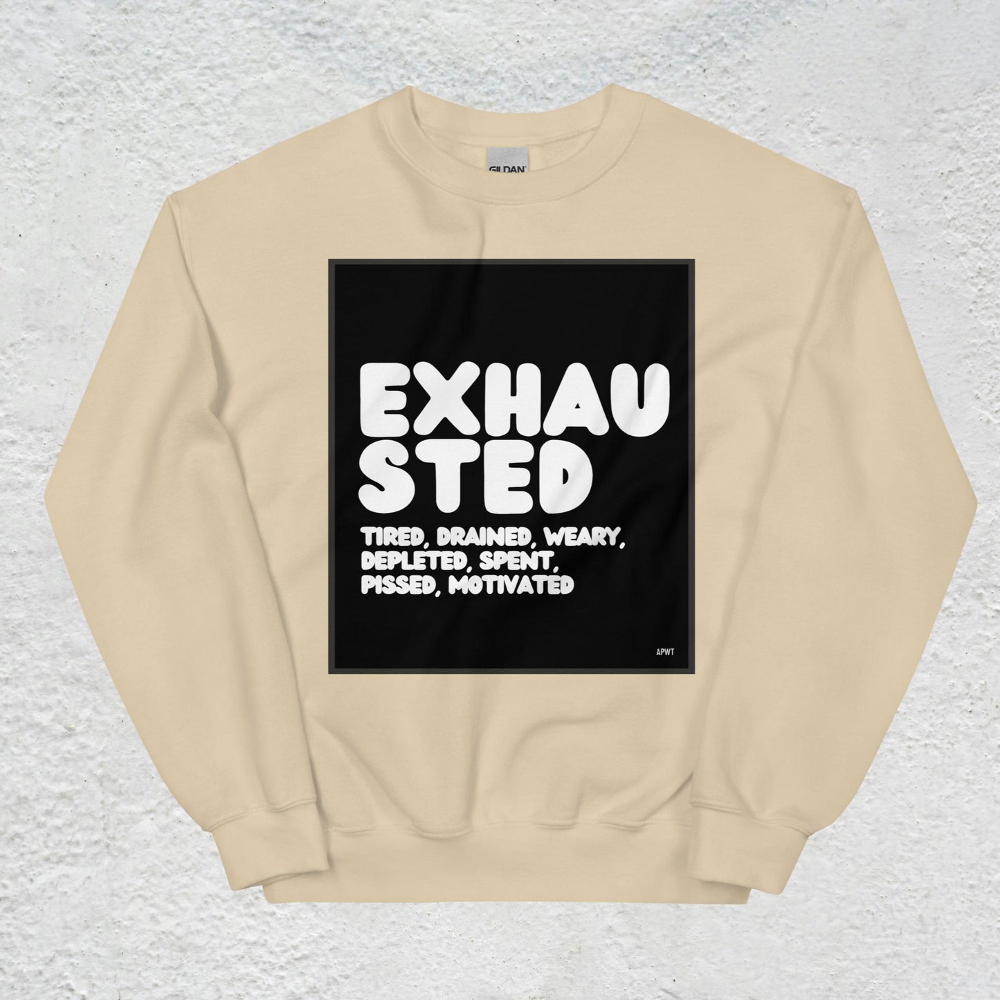 Exhausted in Black and White Unisex Crew Neck Sweatshirt - Available in Assorted Colors