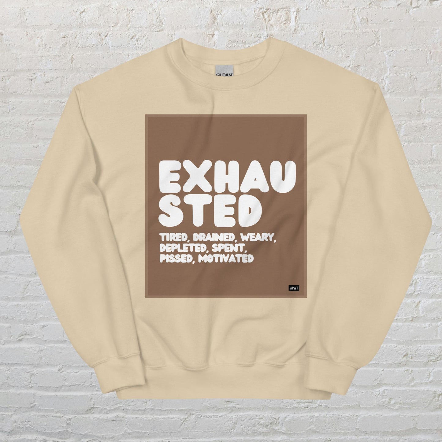 Exhausted in Brown and White Unisex Crew Neck Sweatshirt - Available in Assorted Colors