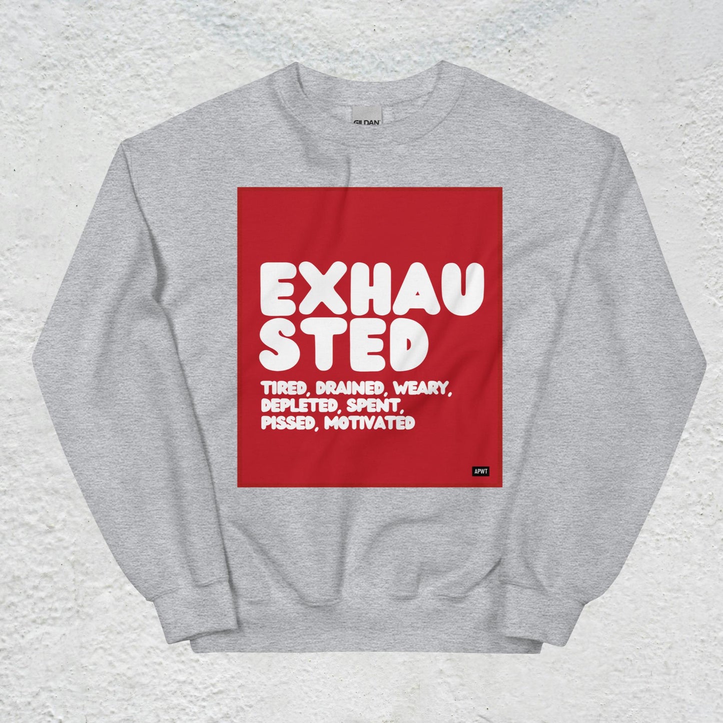 Exhausted in Red and White Unisex Crew Neck Sweatshirt - Available in Assorted Colors