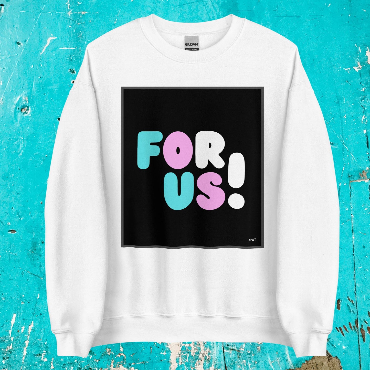 For Us with a T Unisex Crew Neck Sweatshirt - Available in Assorted Colors