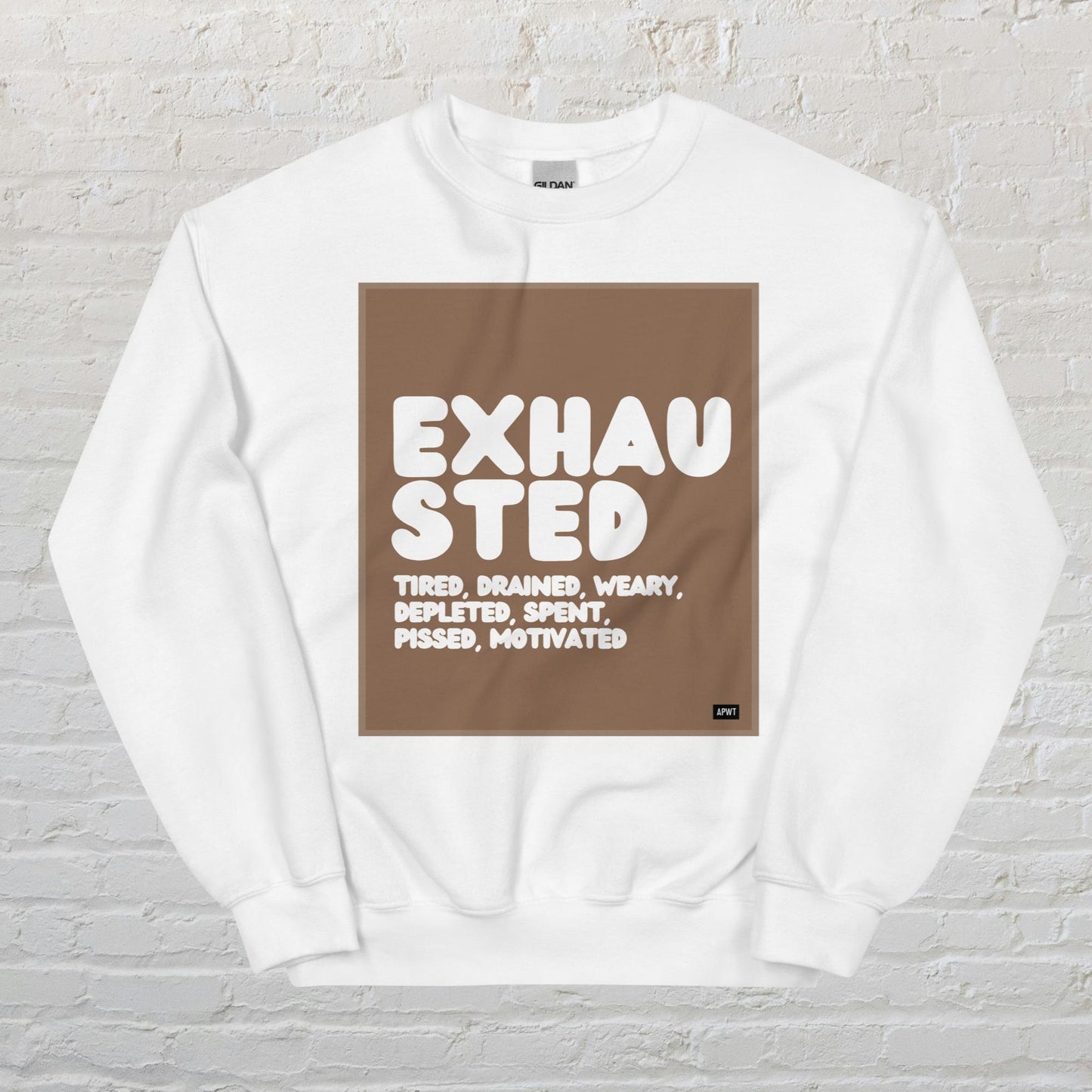 Exhausted in Brown and White Unisex Crew Neck Sweatshirt - Available in Assorted Colors