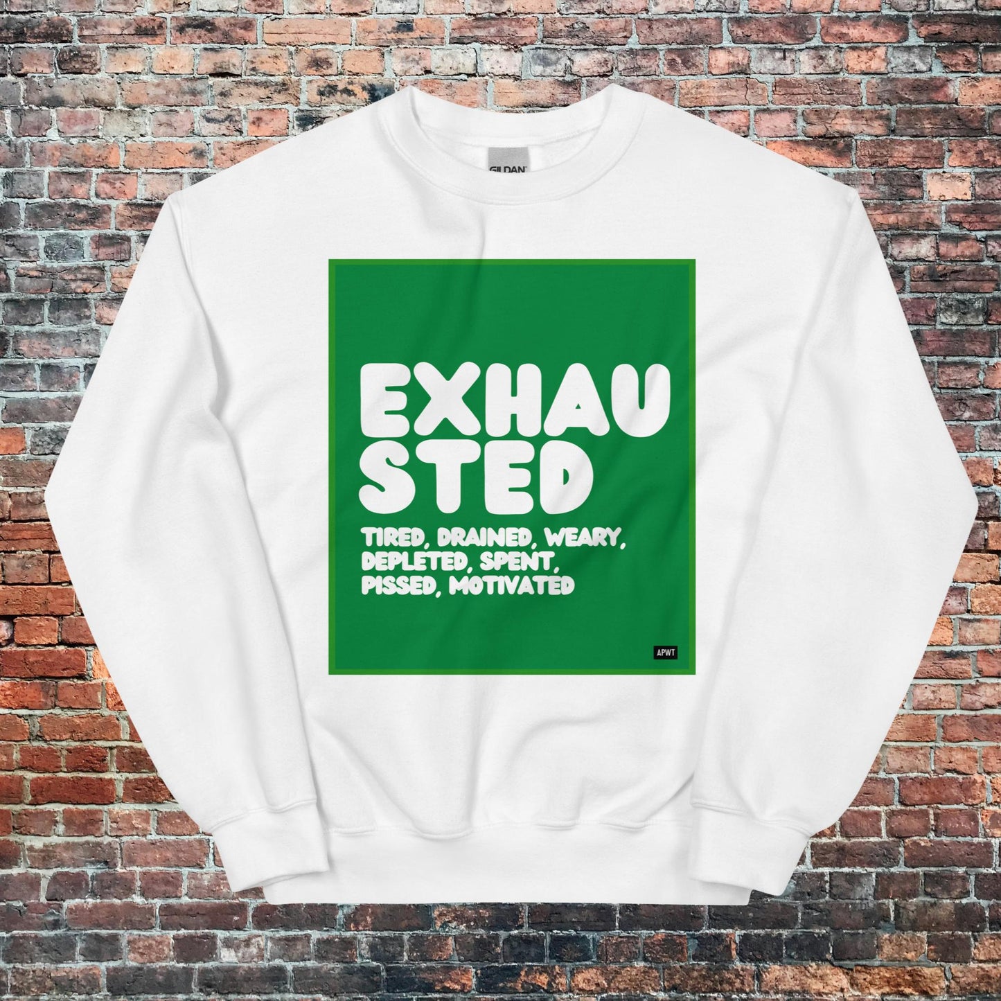 Exhausted in Green and White Unisex Crew Neck Sweatshirt - Available in Assorted Colors