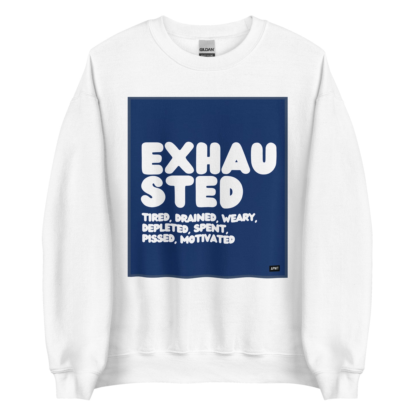 Exhausted in Blue and White Unisex Crew Neck Sweatshirt - The APWT Gift Shop