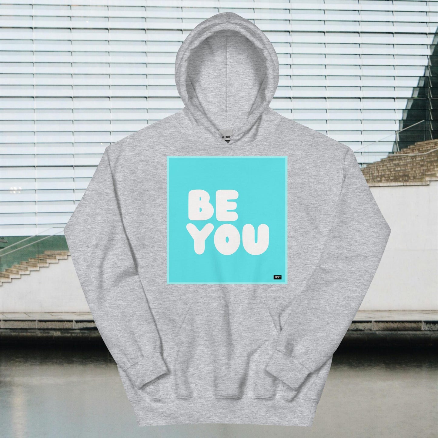 Be You in Turquoise Unisex Hoodie - Available in Assorted Colors