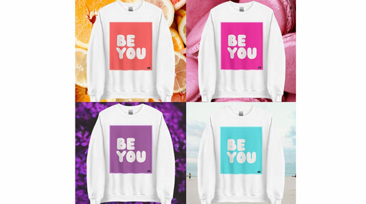 New Spring/Summer Be You Sweatshirts - The APWT Gift Shop