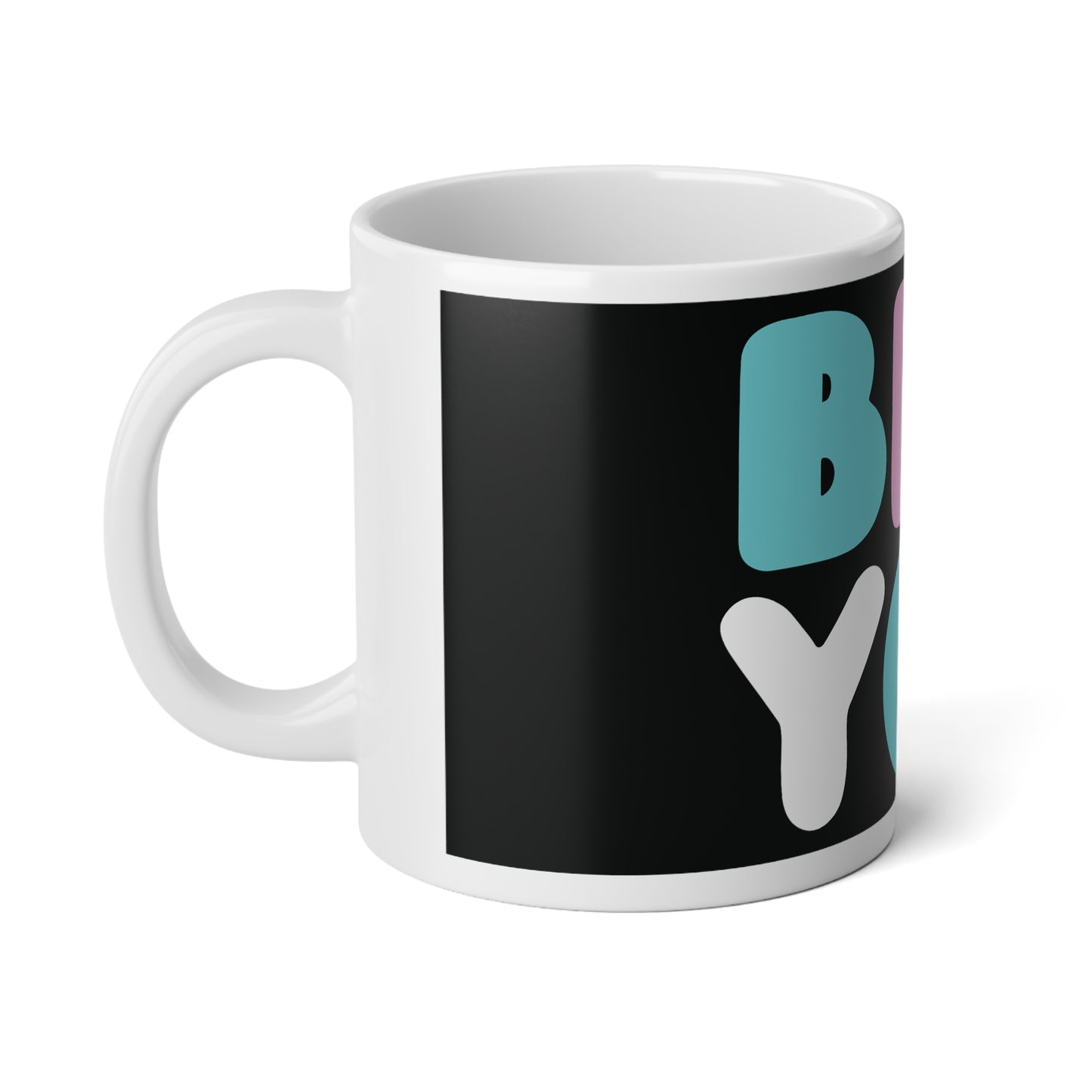 Be You T Jumbo Mug - 20 Oz Mug