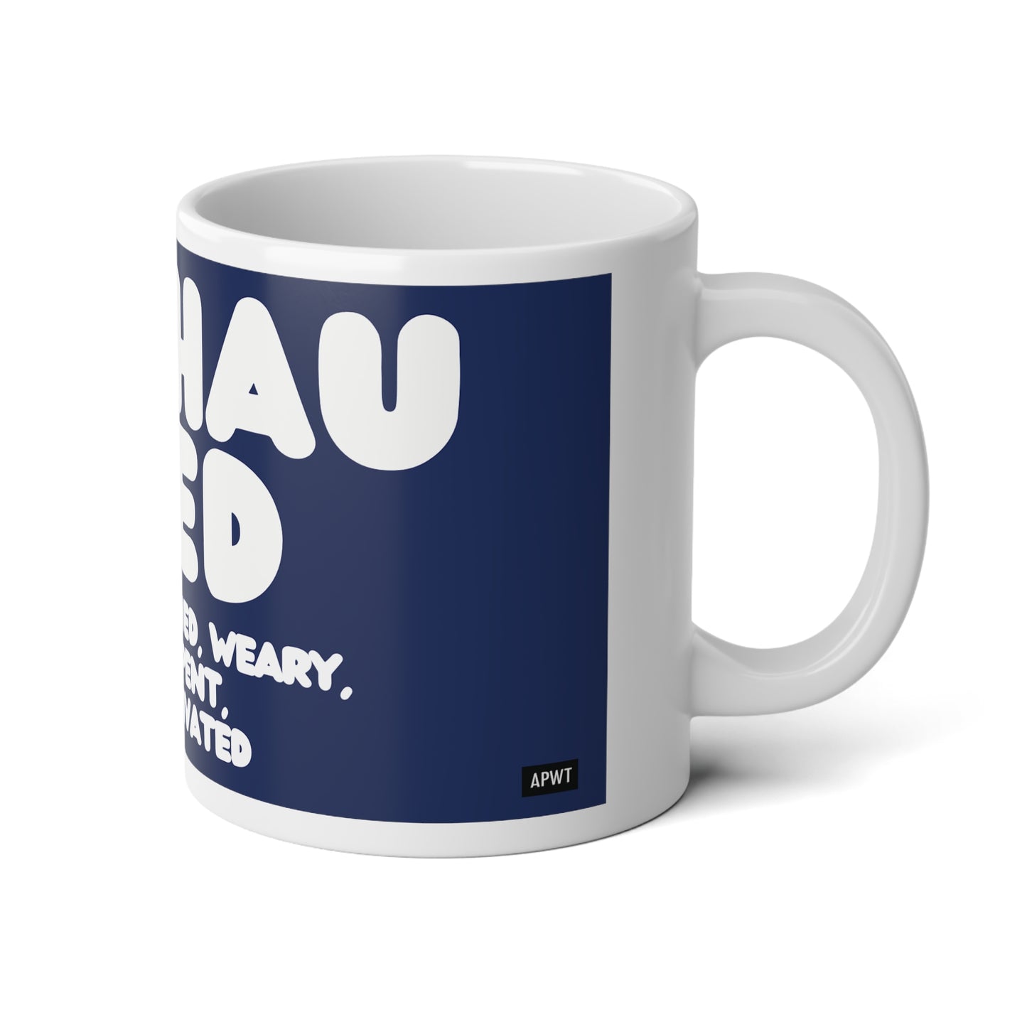 Exhausted in Blue and White Jumbo Mug - The APWT Gift Shop