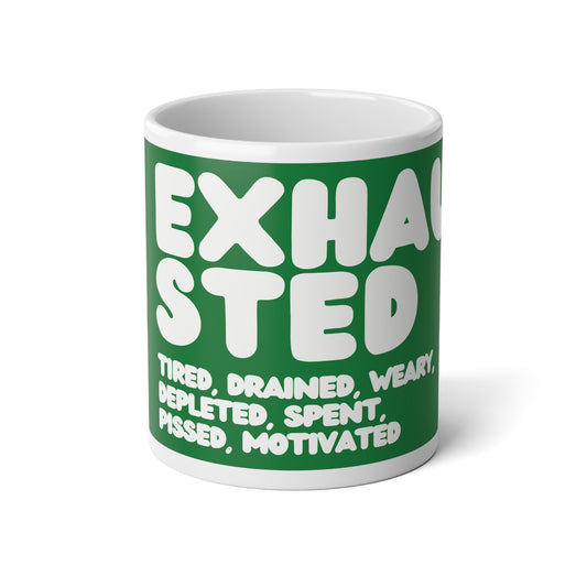 Exhausted in Green and White Jumbo Mug - The APWT Gift Shop