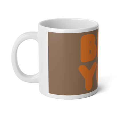Be You in Brown and Orange Jumbo Mug - 20oz Mug