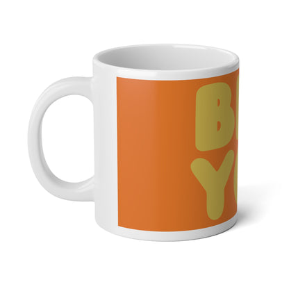 Be You in Orange and Yellow Jumbo Mug - 20oz Mug