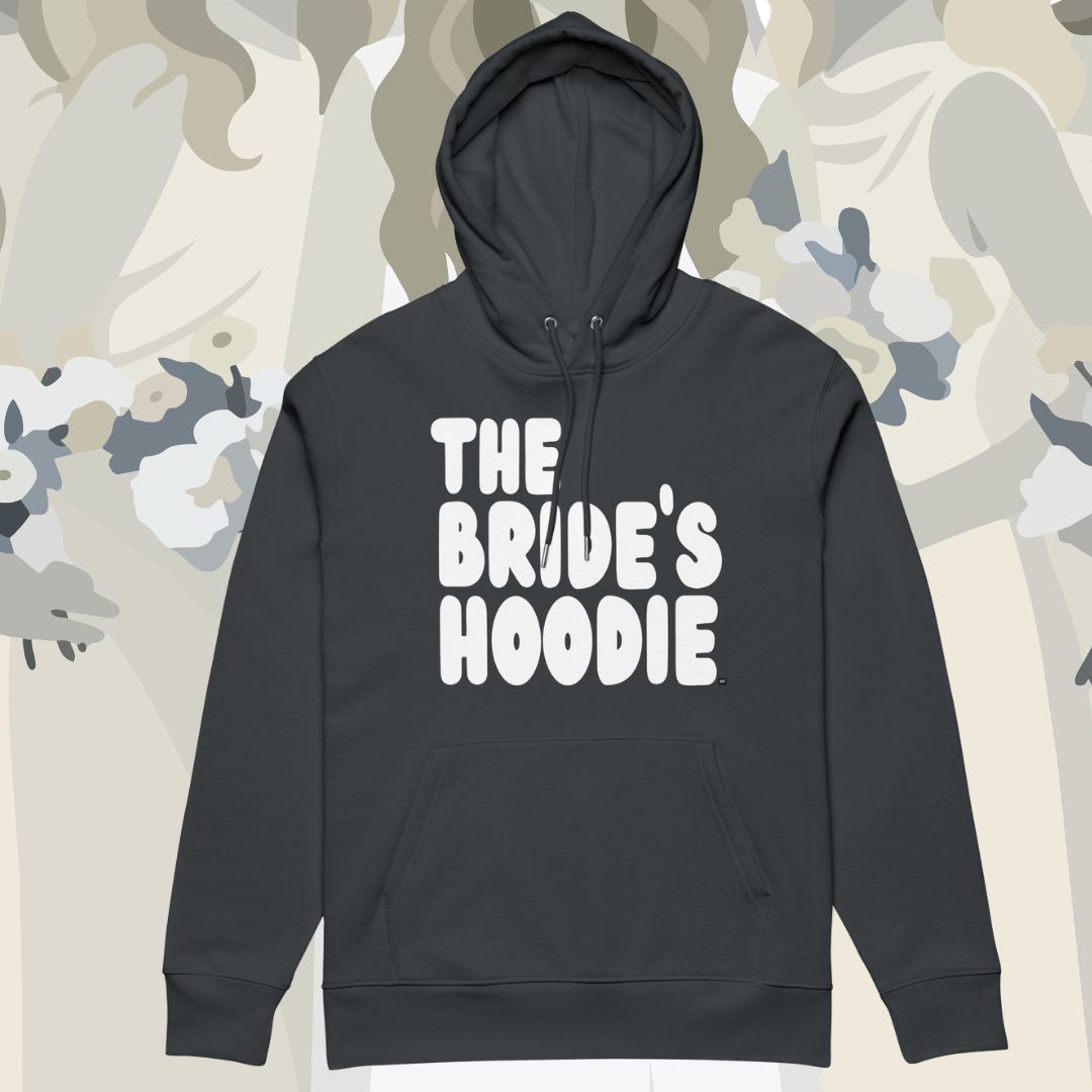 The Bride's Hoodie Premium Hoodie - Available in Assorted Colors
