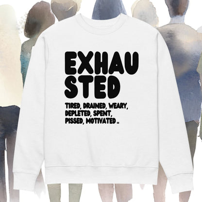 Exhausted in Black and White Premium Unisex White Crew Neck Sweatshirt