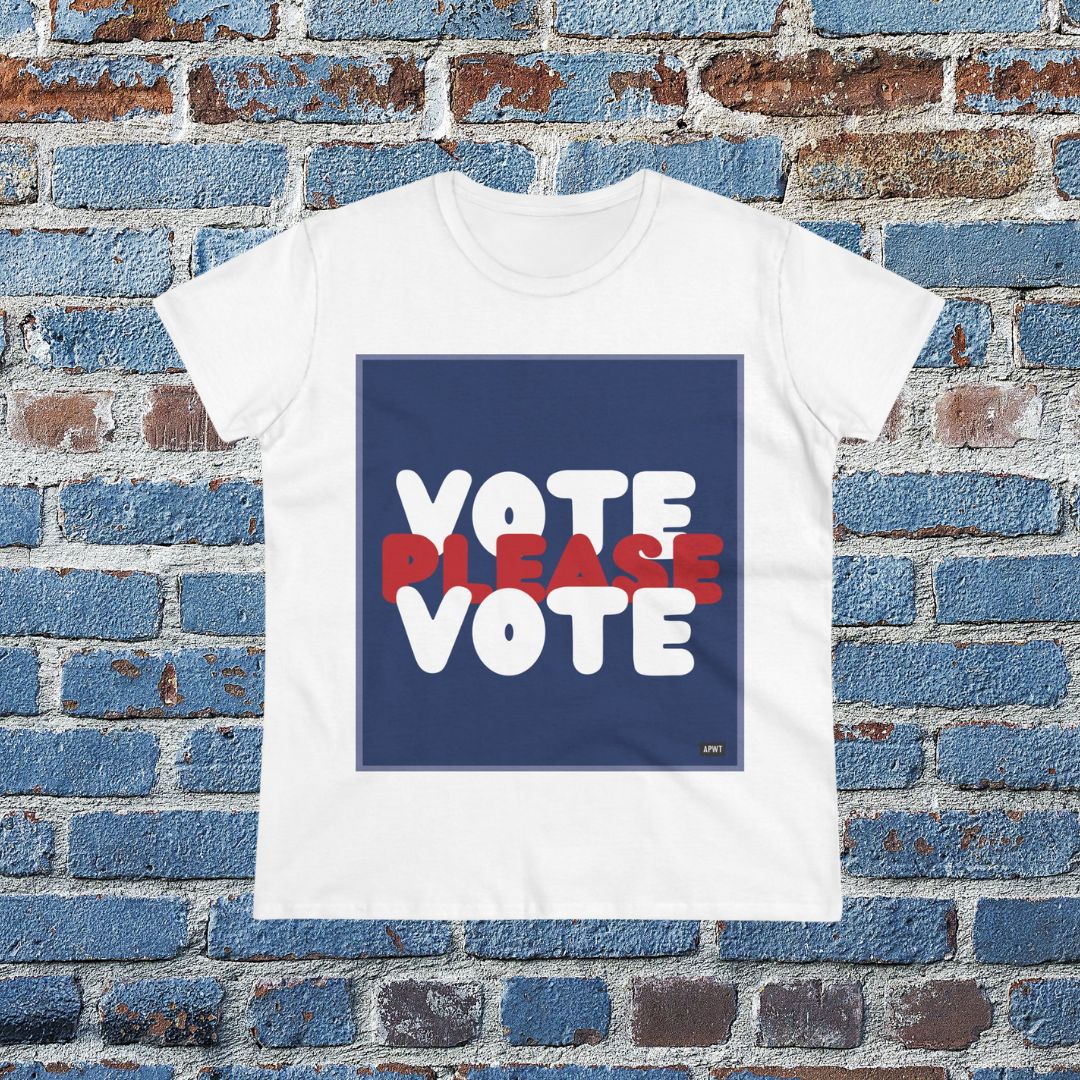 Please Vote Women's T-Shirt - Available in Assorted Colors