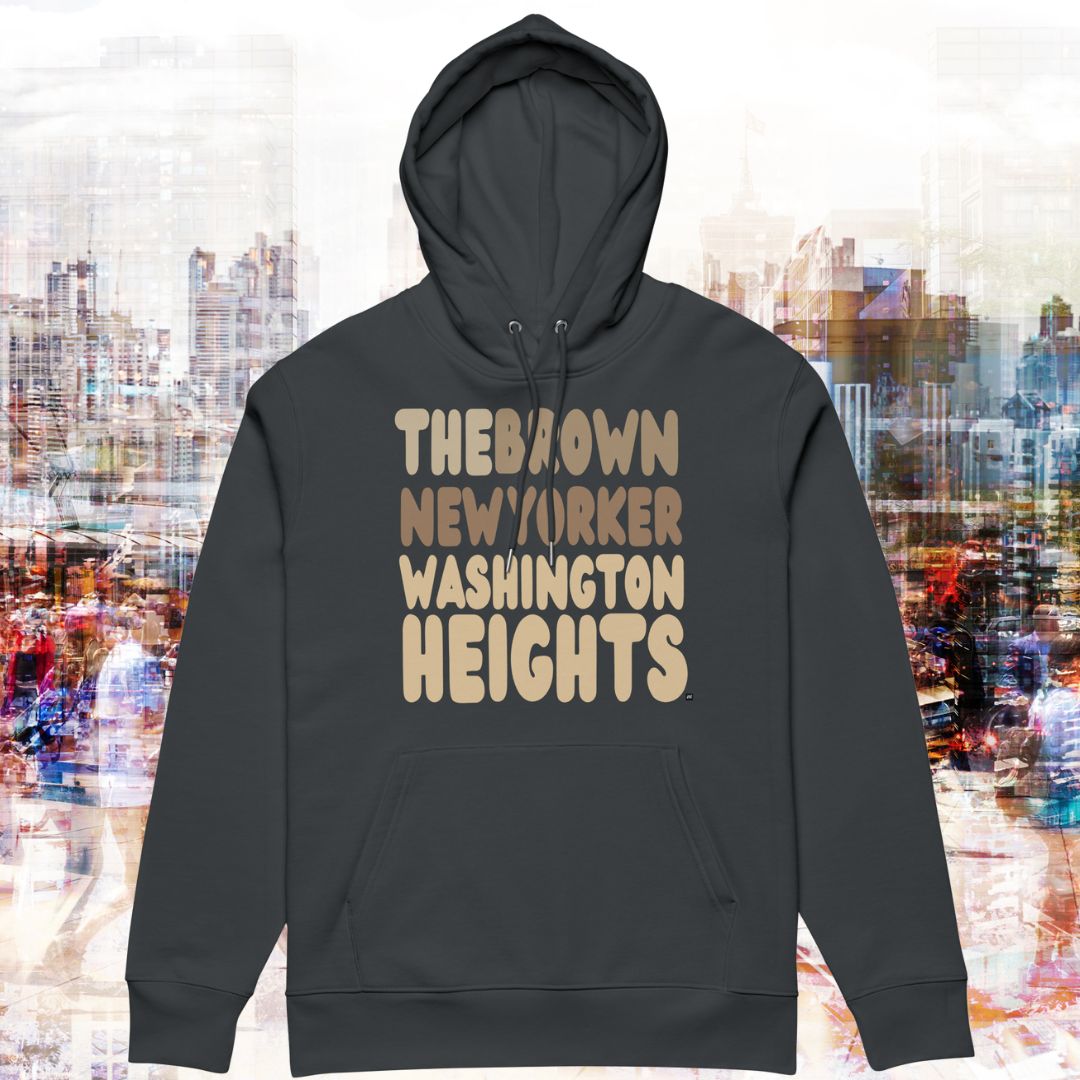 The Brown New Yorker Washington Heights Premium Unisex Hoodie - Available in Assorted Colors