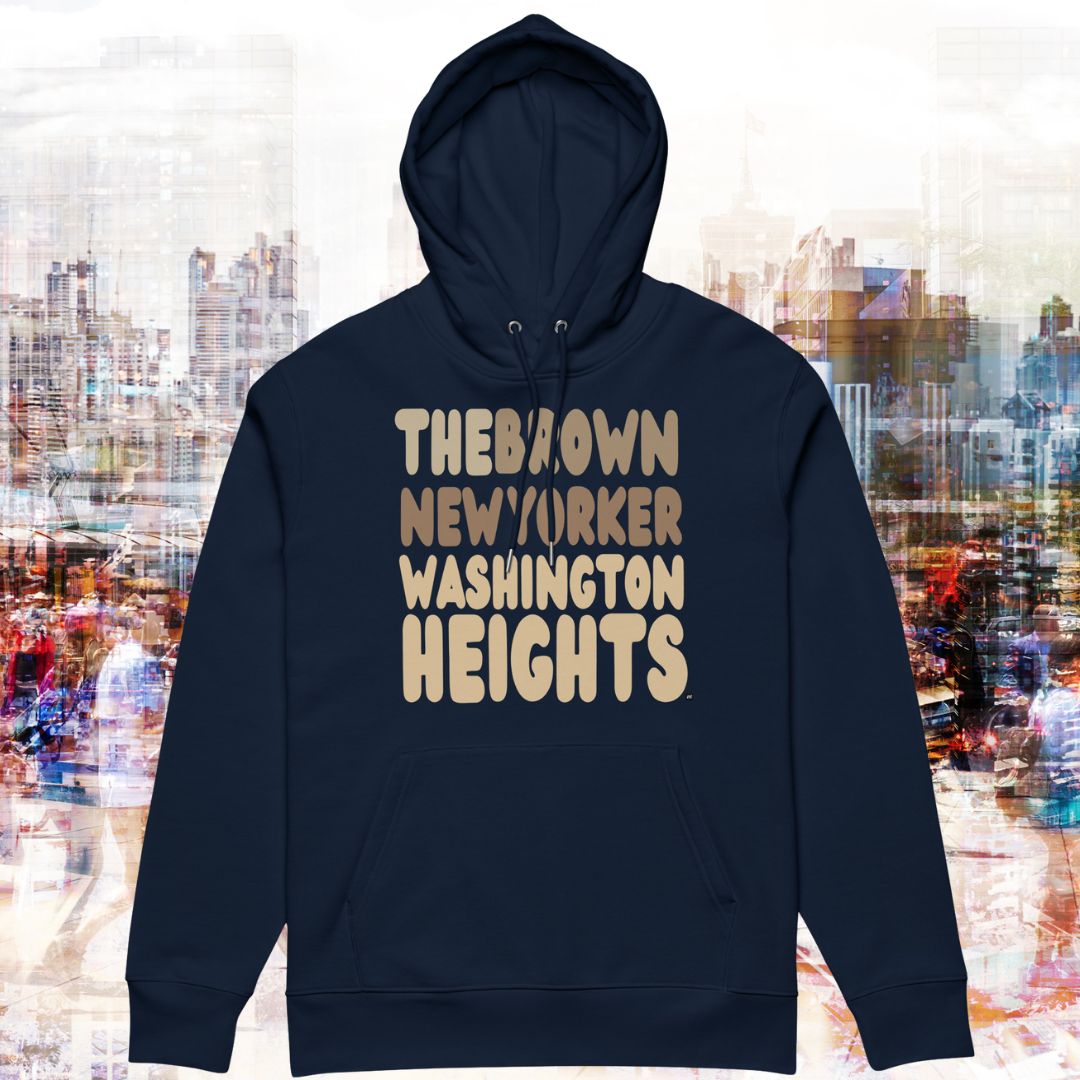 The Brown New Yorker Washington Heights Premium Unisex Hoodie - Available in Assorted Colors