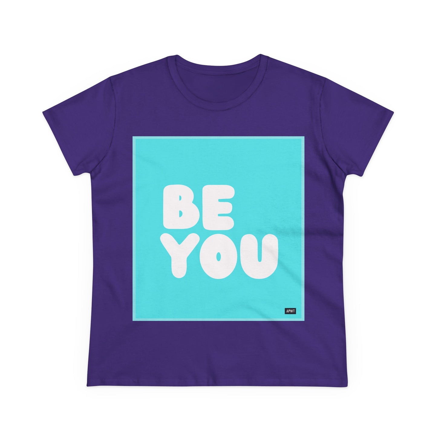 Be You in Turquoise Women's T-Shirt - Available in Assorted Colors