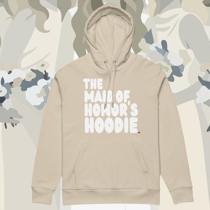 The Maid of Honor's Hoodie Premium Hoodie - Available in Assorted Colors