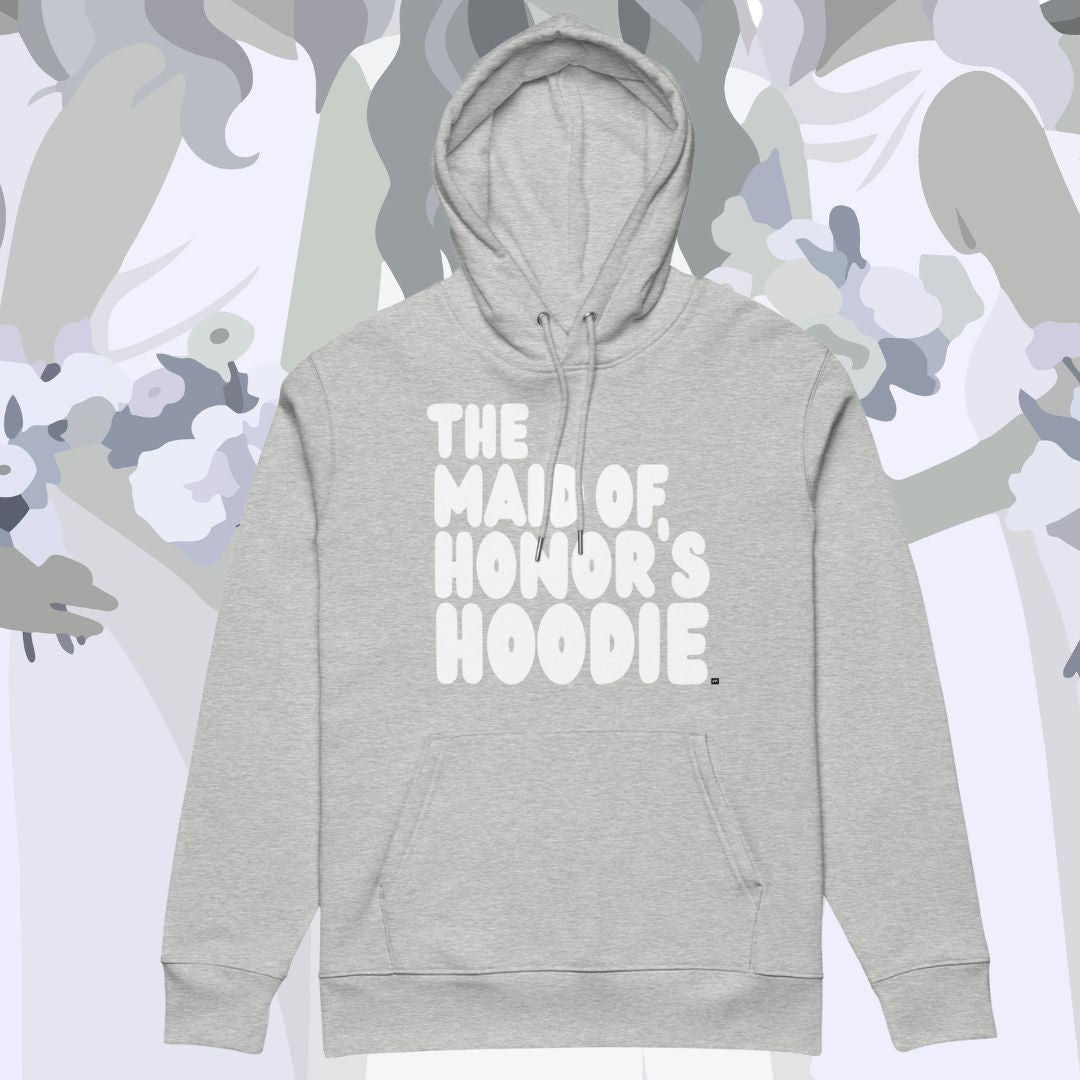 The Maid of Honor's Hoodie Premium Hoodie - Available in Assorted Colors