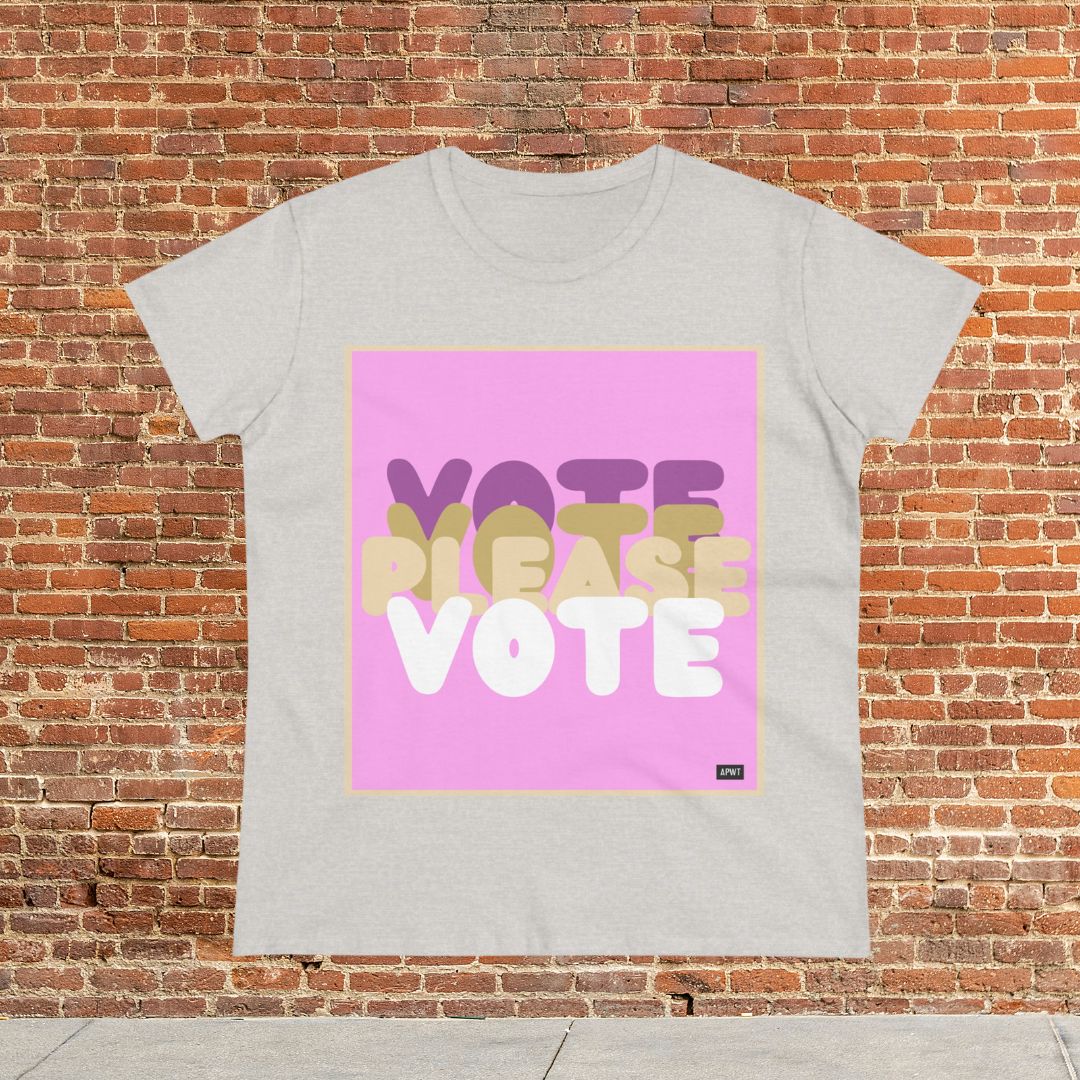 Please Vote in Pink Women's T-Shirt - Available in Assorted Colors