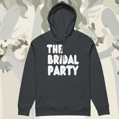The Bridal Party Premium Unisex Hoodie - Available in Assorted Colors
