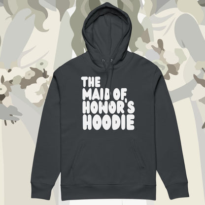The Maid of Honor's Hoodie Premium Hoodie - Available in Assorted Colors