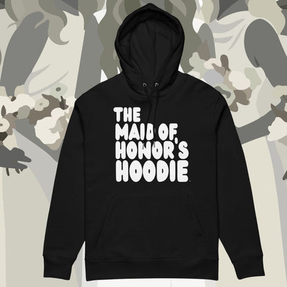The Maid of Honor's Hoodie Premium Hoodie - Available in Assorted Colors