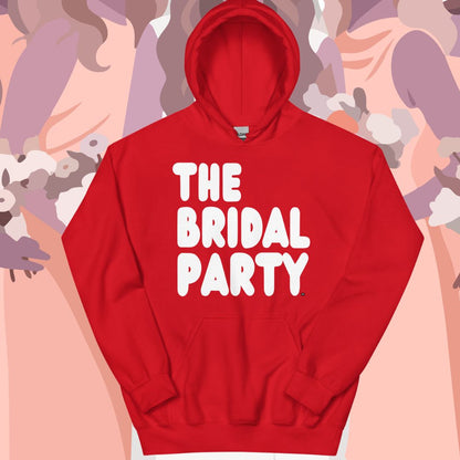 The Bridal Party Unisex Hoodie - Available in Assorted Colors