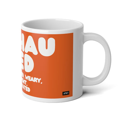 Exhausted in Orange and White Jumbo Mug - The APWT Gift Shop