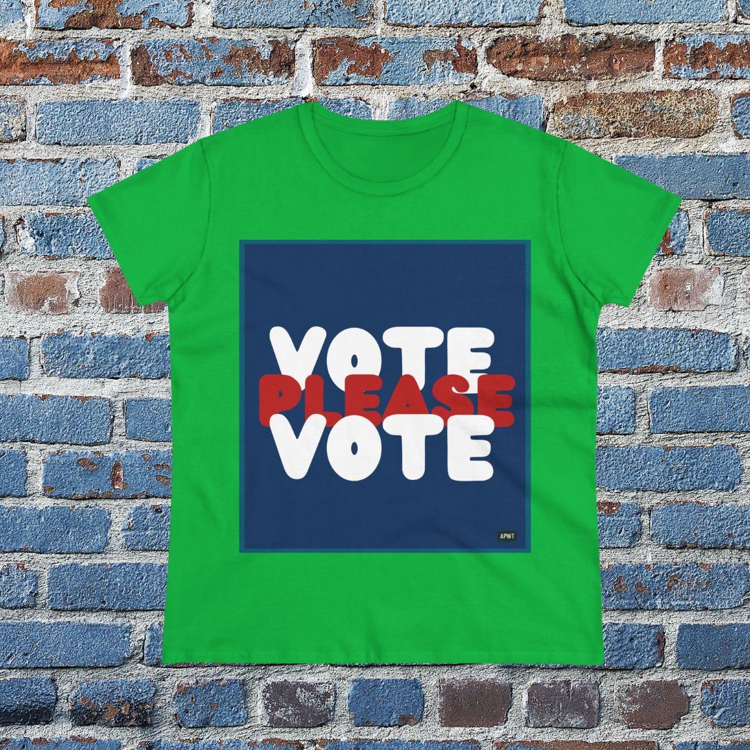 Please Vote Women's T-Shirt - Available in Assorted Colors