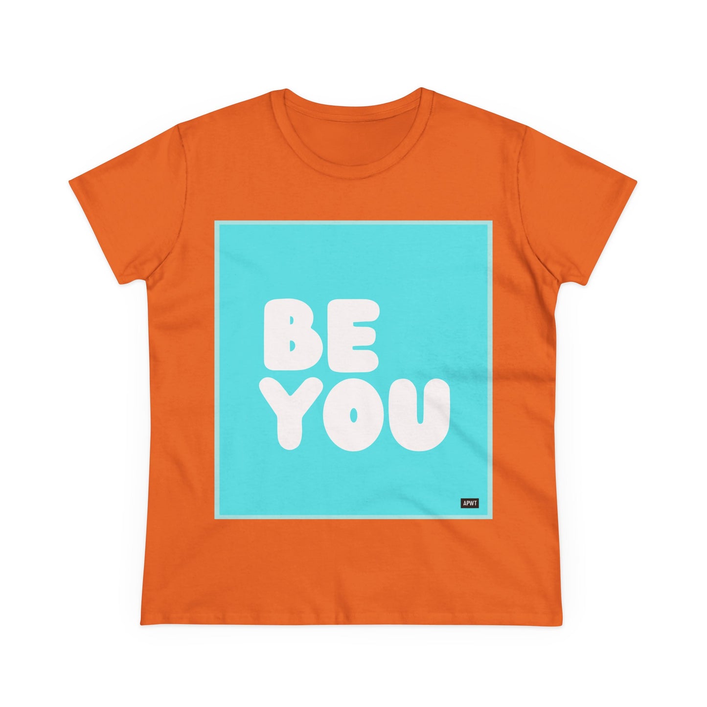 Be You in Turquoise Women's T-Shirt - Available in Assorted Colors