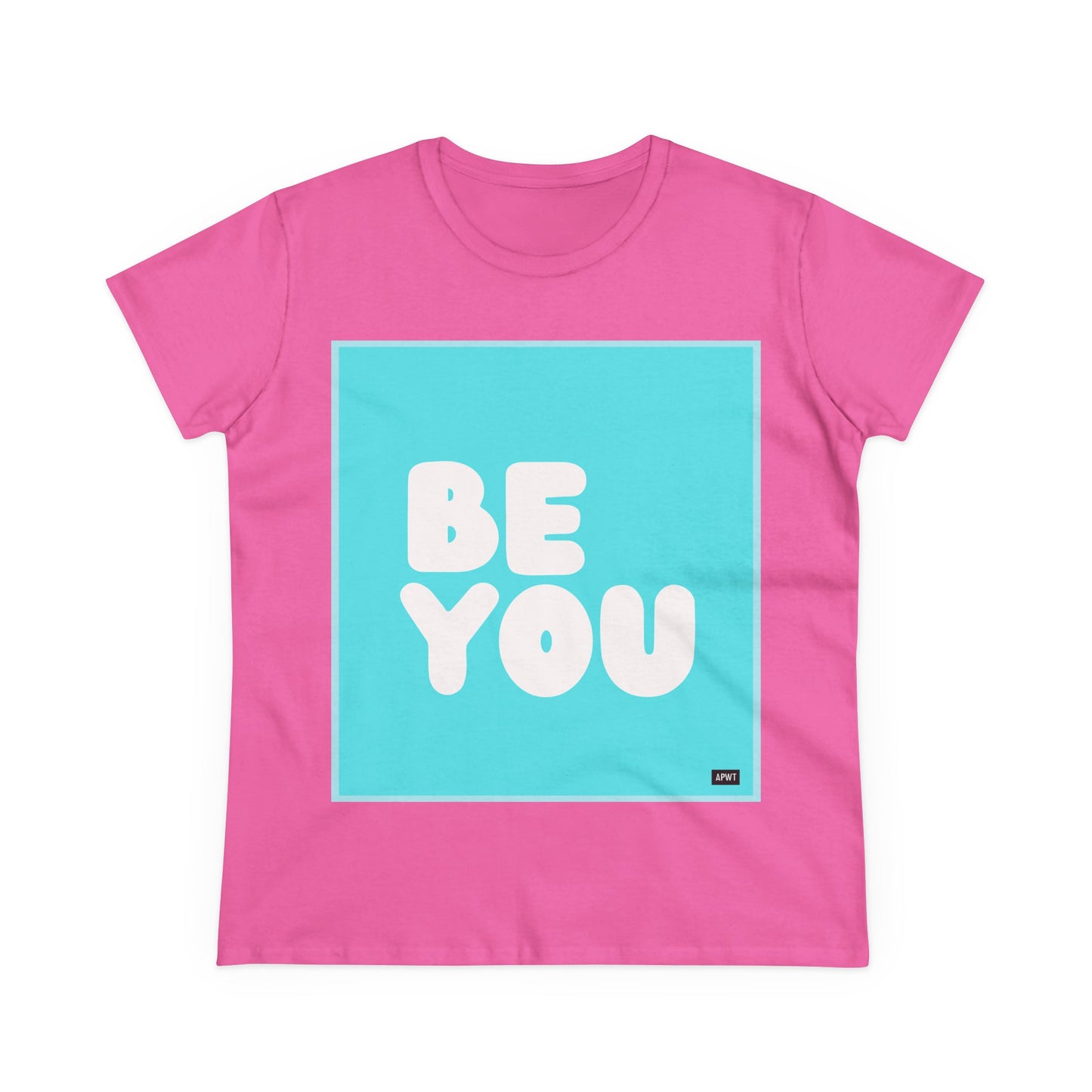 Be You in Turquoise Women's T-Shirt - Available in Assorted Colors
