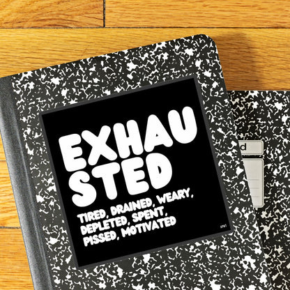 Exhausted in Black and White Vinyl Sticker
