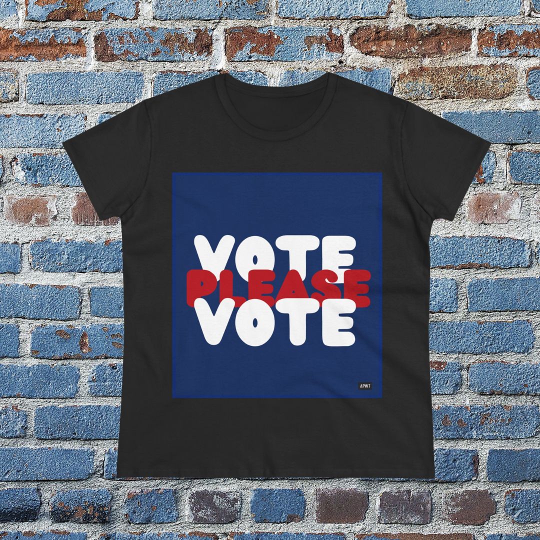 Please Vote Women's T-Shirt - Available in Assorted Colors