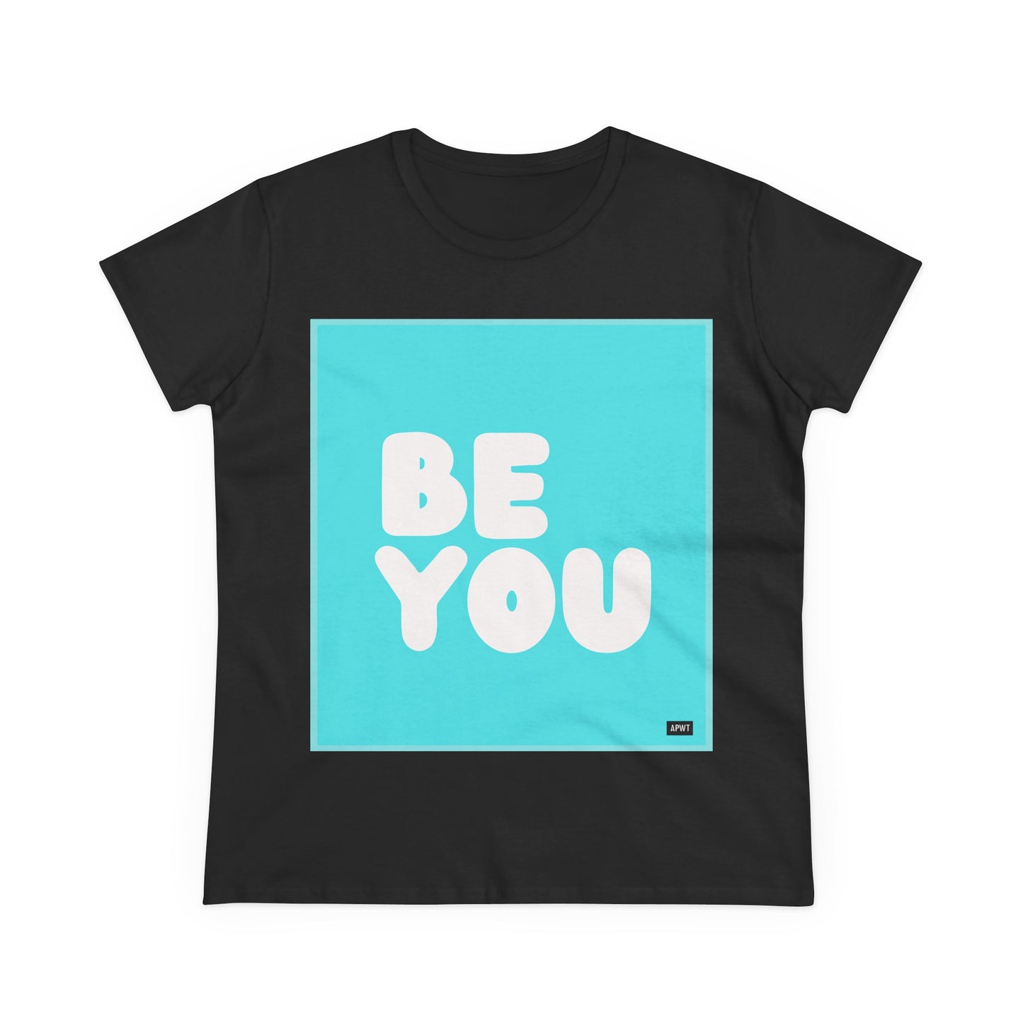 Be You in Turquoise Women's T-Shirt - Available in Assorted Colors