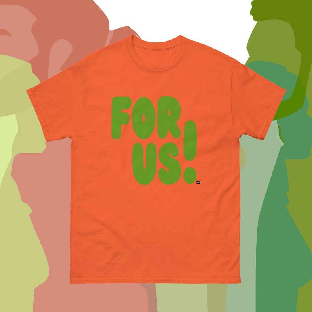 Orange t-shirt with green text 'FOR US!' on a colorful silhouette background
