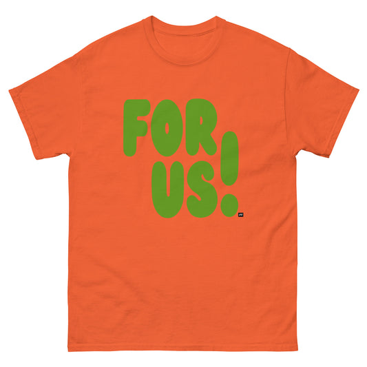 For Us in Orange and Green Unisex T-Shirt