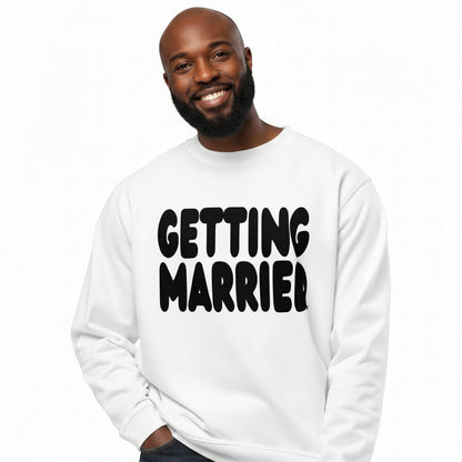 Getting Married Premium Unisex Crew Neck White Sweatshirt