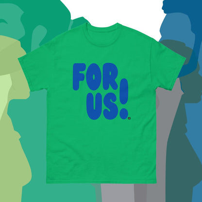 For Us in Green and Blue Unisex T-Shirt