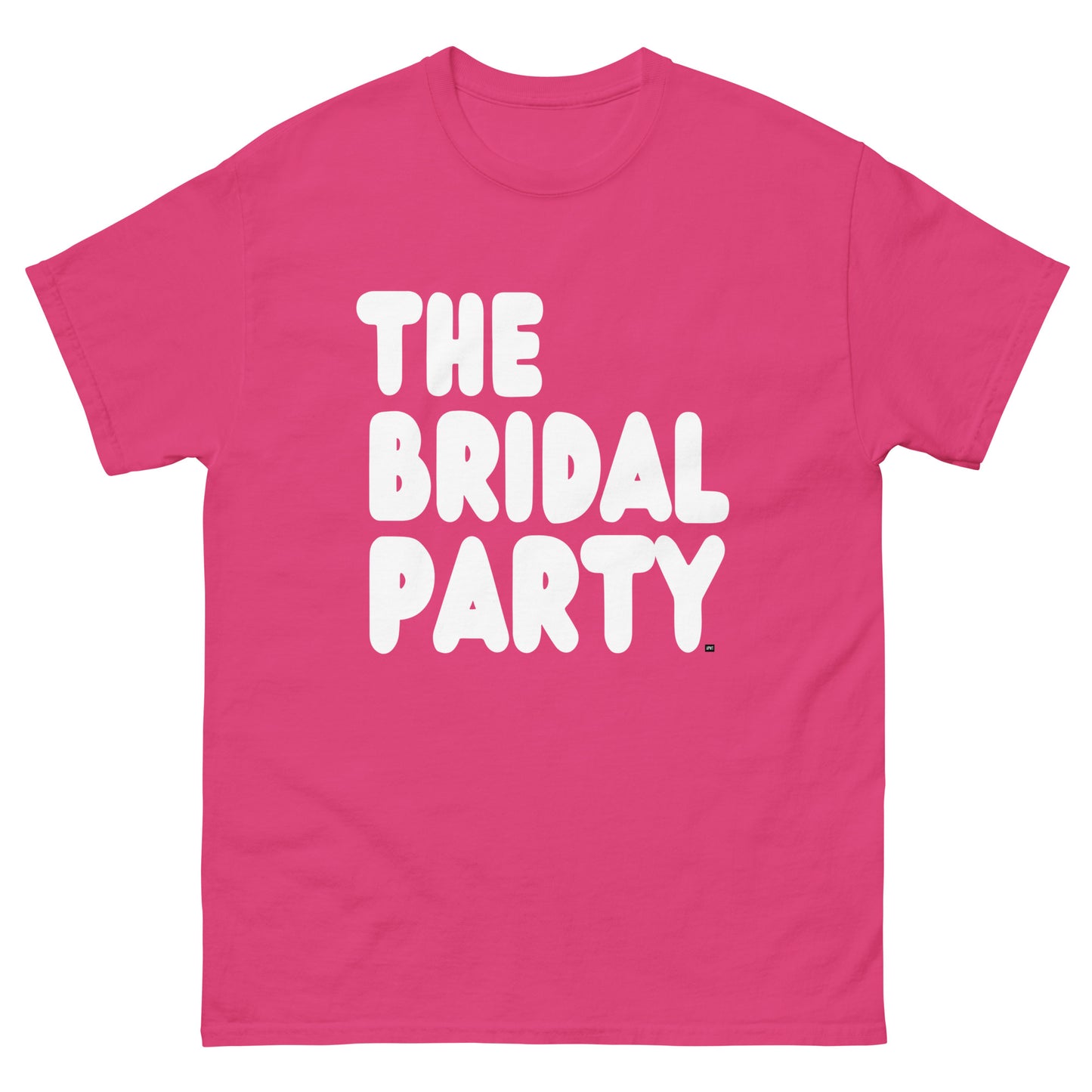 The Bridal Party Unisex T-Shirt in Hot Pink