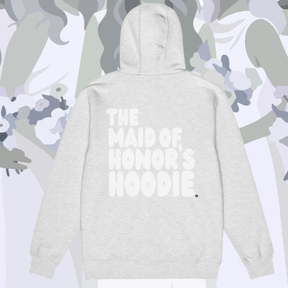 The Maid of Honor's Hoodie Premium Zip-Up Hoodie - Available in Assorted Colors