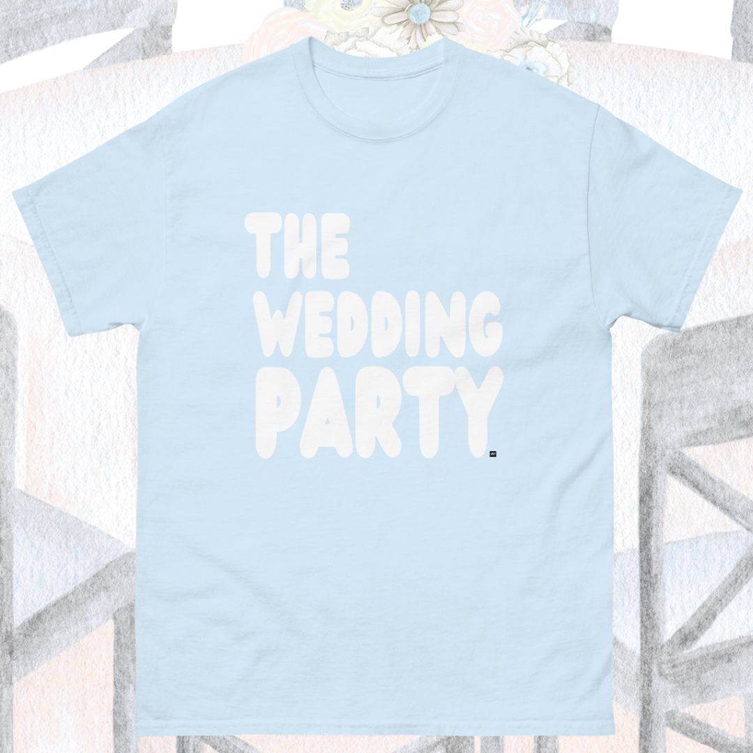 The Wedding Party Unisex T-Shirt - Available in Assorted Colors