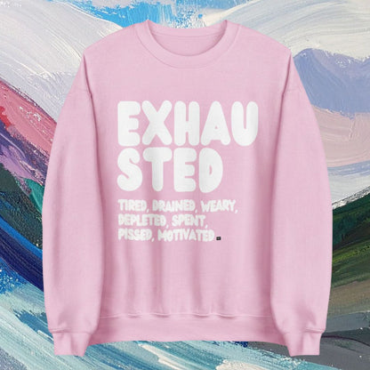 Exhausted in Pink Unisex Crew Neck Sweatshirt